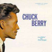 Chuck Berry : Rockin'at the Hops Chuck Berry : Rockin'at the Hops